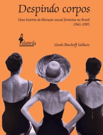Despindo corpos: uma história da liberação feminina no Brasil (1961-1985)