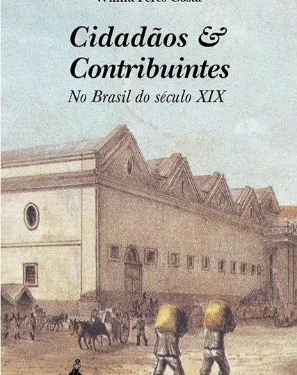 Cidadãos e contribuintes no Brasil do século XIX