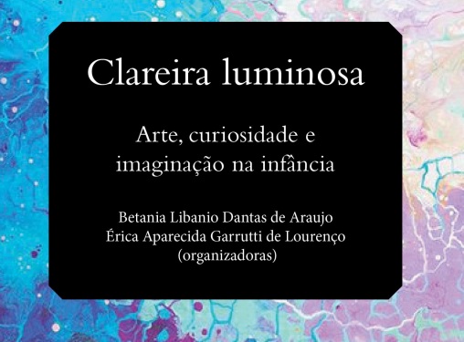 Clareira luminosa - arte, curiosidade e imaginação na infância