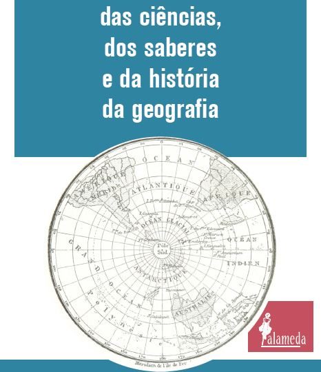 Geografias das ciências, dos saberes e da história da geografia