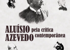 Aluísio Azevedo pela crítica contemporânea: “Quem me comeu a carne   tem de roer-me os ossos!”