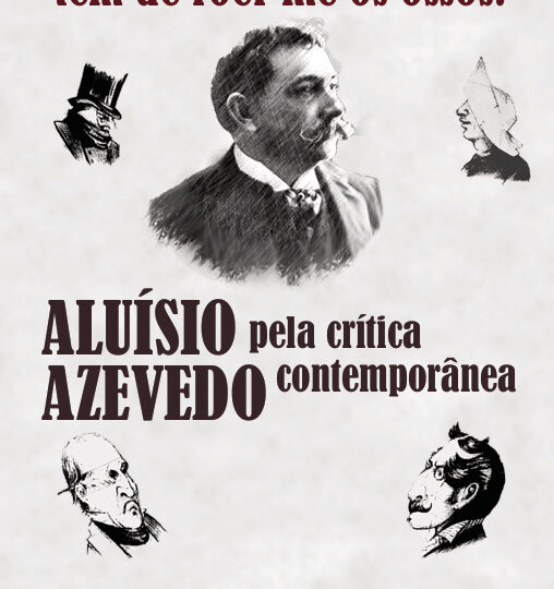 Aluísio Azevedo pela crítica contemporânea: “Quem me comeu a carne   tem de roer-me os ossos!”