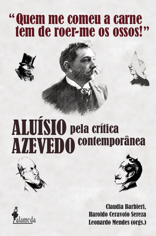 Aluísio Azevedo pela crítica contemporânea: “Quem me comeu a carne   tem de roer-me os ossos!”
