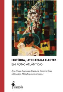 História, Literatura e Artes em rotas Atlânticas